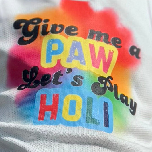 Pawgy Pets “Give me a Paw let’s play Holi” T-shirt for Dogs and Cats